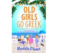 Old Girls Go Greek: An uplifting, joy-filled read to brighten your year from Maddie Please