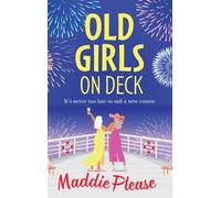 Old Girls on Deck: An uplifting, heart-warming read from BESTSELLER Maddie Please