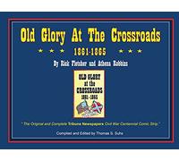 Old Glory at the Crossroads 1861-1865
