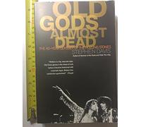 Old Gods Almost Dead: The 40-Year Odyssey of the Rolling Stones