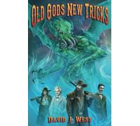 Old Gods New Tricks: A collection of weird western Porter Rockwell Stories: 3 (Cowboys & Cthulhu)