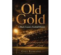 Old Gold: A Black Country Football History