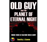 Old Guy and the Planet of Eternal Night: Volume 6 (An Old Guy/Cybertank Adventure)