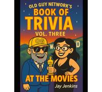 Old Guy Network's Book of Trivia Vol.3: At the movies