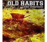 Old Habits : Bury Everything CDNEW Highly Rated eBay Seller Great Prices