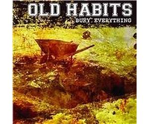 Old Habits : Bury Everything CDNEW Highly Rated eBay Seller Great Prices