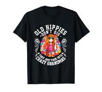 Old Hippies Don't Die They Just Fade Into Crazy Grandmas Tee T-Shirt