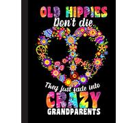 Old Hippies Dont Die They Just Fade Into Crazy Grandparents Notebook: Hippie Notebook, Wide Ruled School Office Home Student Teacher 120 Pages - June Notebook (School Composition Notebooks)
