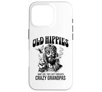Old Hippies Don't Die They Just Turn Into Crazy Grandpas Case for iPhone 16 Pro