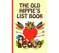 Old Hippie's List Book: Gift for the old hippy in your life! Keep track of your to do lists, write lists for fun, create your life by lists in this ... book, stocking stuffer gift, productivity