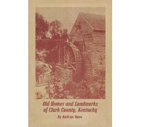 Old Homes and Landmarks of Clark County, Kentucky