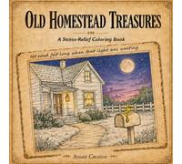 Old Homestead Treasures: A Stress-Relief Coloring Book