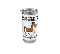 Old Horse I Hate IT When I’M Talking to Myself Sarcastic Stainless Steel Insulated Tumbler