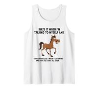 Old Horse I Hate IT When I’M Talking to Myself Sarcastic Tank Top