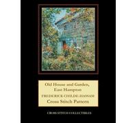 Old House and Garden, East Hampton: Frederick Childe-Hassam Cross Stitch Pattern
