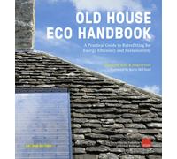 Old House Eco Handbook : A Practical Guide to Retrofitting for Energy Efficiency and Sustainability