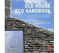 Old House Eco Handbook : A Practical Guide to Retrofitting for Energy Efficiency and Sustainability