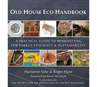 Old House Eco Handbook: A Practical Guide to Retrofitting for Energy-Efficiency & Sustainability