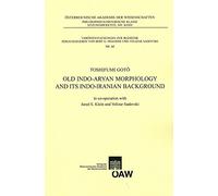 Old Indo-Aryan Morphology and Its Indo-Iranian Background: In Cooperation with Jared S. Klein Und Velizar Sadovski (Veroffentlichungen zur Iranistik)