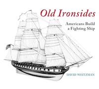 Old Ironsides: Americans Build a Fighting Ship
