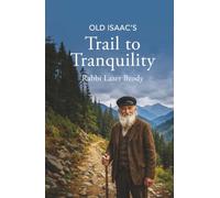 Old Isaac's Trail to Tranquility: Your Personal Guide to Overcoming Anger and Attaining Genuine Inner Peace