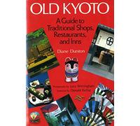 Old Kyoto: A Guide to Traditional Shops, Restaurants and Inns
