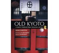Old Kyoto: A Guide To Traditional Shops, Restaurants, And Inns: A Guide to Traditional Shops, Restaurants, and Inns: 20th Anniversary Edition