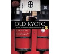 Old Kyoto: The Updated guide to Traditional Shops, Restaurants, and Inns by Diane Durston (2013-11-08)
