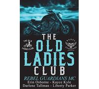 Old Ladies Club Book 3: Rebel Guardians MC