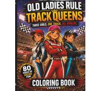 Old Ladies Rule: Track Queens: A Racing Coloring Book Adventure for Kids