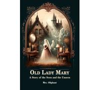 Old Lady MaryA Story of the Seen and the Unseen (Edition2024)