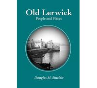 Old Lerwick 2017: People and Places (Old Lerwick: People and Places)