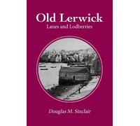 Old Lerwick - Lanes and Lodberries
