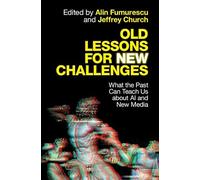 Old Lessons for New Challenges: What the Past Can Teach Us about AI and New Media