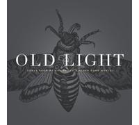 Old Light: Songs From My Childhood And Other Gone Worlds