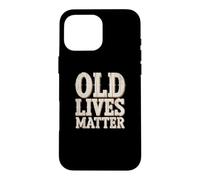 Old Lives Matter Funny Vintage Senior Birthday Humor Sayings Case for iPhone 16 Pro Max