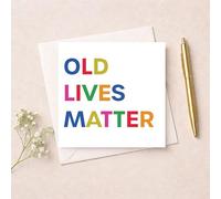 Old Lives Matter Greetings Card 5 x 5 Inch - Funny Birthday Card for Him & Her, Blank Inside with Envelope - Humorous Age Celebration Design