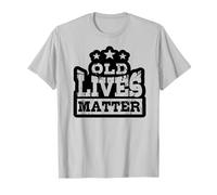 Old Lives Matter T Shirt For Fathers or Mothers Day Tee Gift T-Shirt