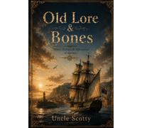 OLD LORE & BONES: Poems, Ballads & Adventures of the Sea
