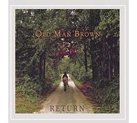 OLD MAN BROWN - Return