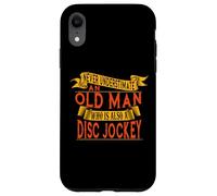 Old Man Disc Jockey - Never Underestimate Him Case for iPhone XR