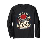 Old Man Fast Hands Champion Funny Table Tennis Father's Day Long Sleeve T-Shirt