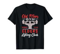 Old Man Gym Respect Your Elders Lifting Club T-Shirt
