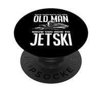Old Man How To Jetski Jet-Ski Jet Skiing Jet Ski PopSockets Swappable PopGrip