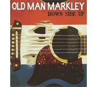 Old Man Markley - Down Side Up