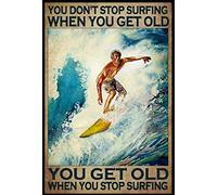 Old Man Wave Ocean You Get Old When You Stop Surfing Poster Home Decor Bathroom Metal Sign 8x12 inch