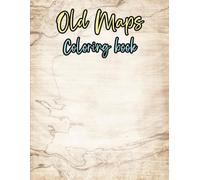 Old Maps Coloring Book: Vol 3 About Historical Cartography Medieval World Exploration vintage Prints Geography Colonial Expedition Scroll Parchment ... Mindful Fun Relaxation & Stress Relief