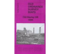 Old Marley Hill 1895: County Durham Sheet 6.14 (Old Ordnance Survey Maps of County Durham)