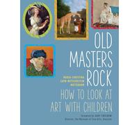 Old Masters Rock: How to Look at Art with Children