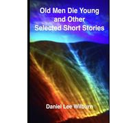 Old Men Die Young and Other Selected Short Stories
